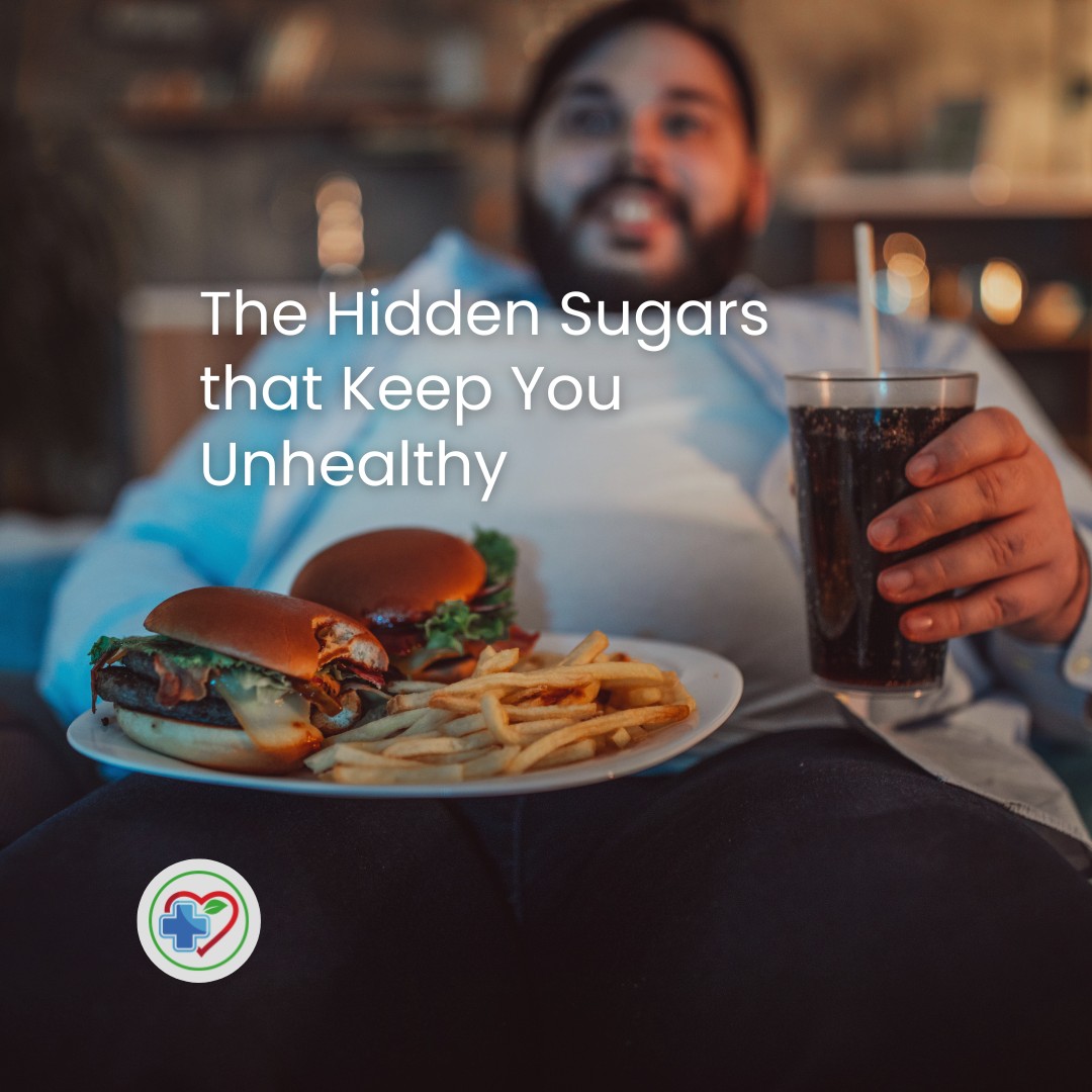 The Hidden Sugars that Keep You Unhealthy