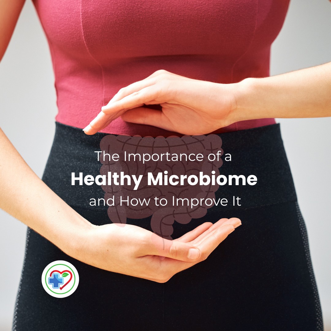 The Importance of a Healthy Microbiome and How to Improve It